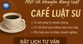 CÀ PHÊ CÙNG LUẬT SƯ ĐỂ HIỂU VỀ PHÁP LUẬT MIỄN PHÍ